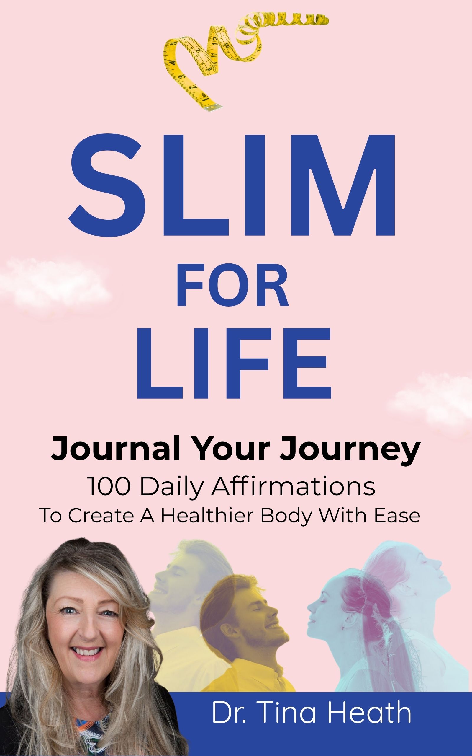 Slim for Life: Journal Affirmations by Dr. Tina Heath